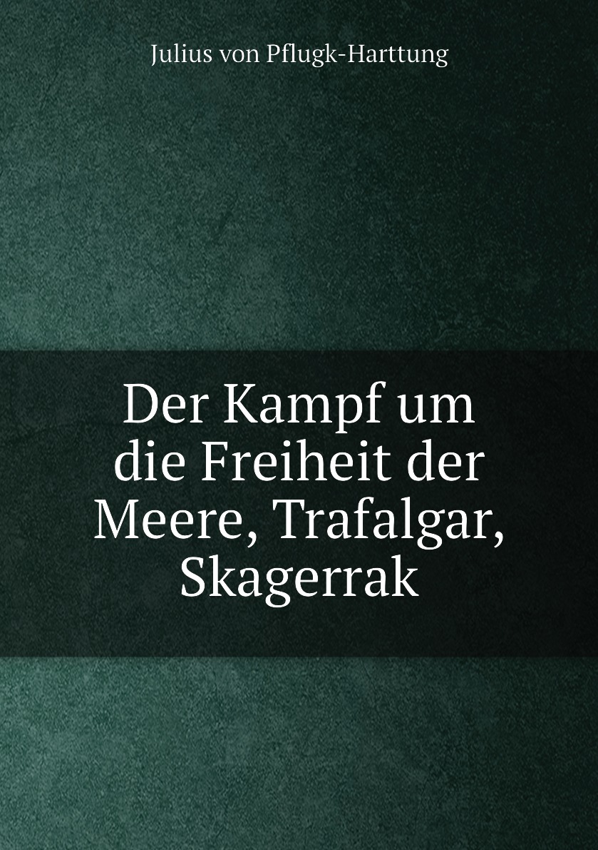 

Der Kampf um die Freiheit der Meere, Trafalgar, Skagerrak