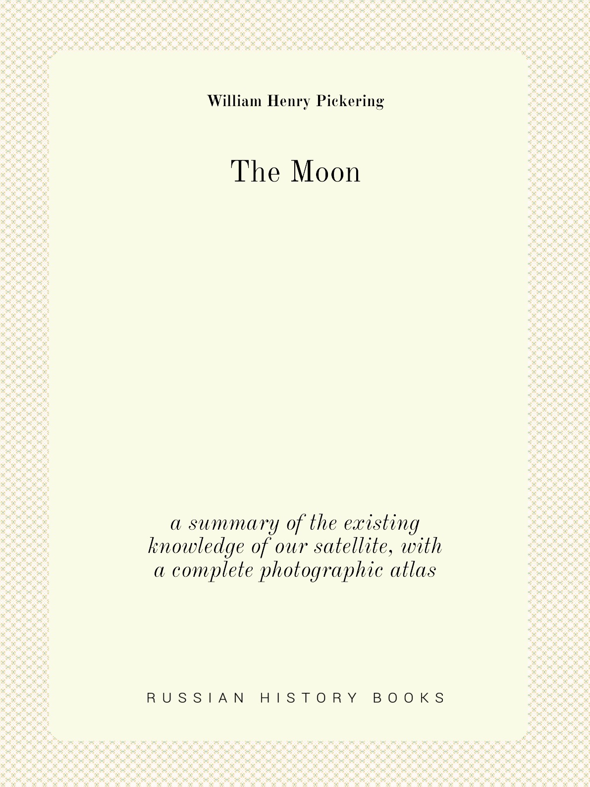 

The moon:a summary of the existing knowledge of our satellite