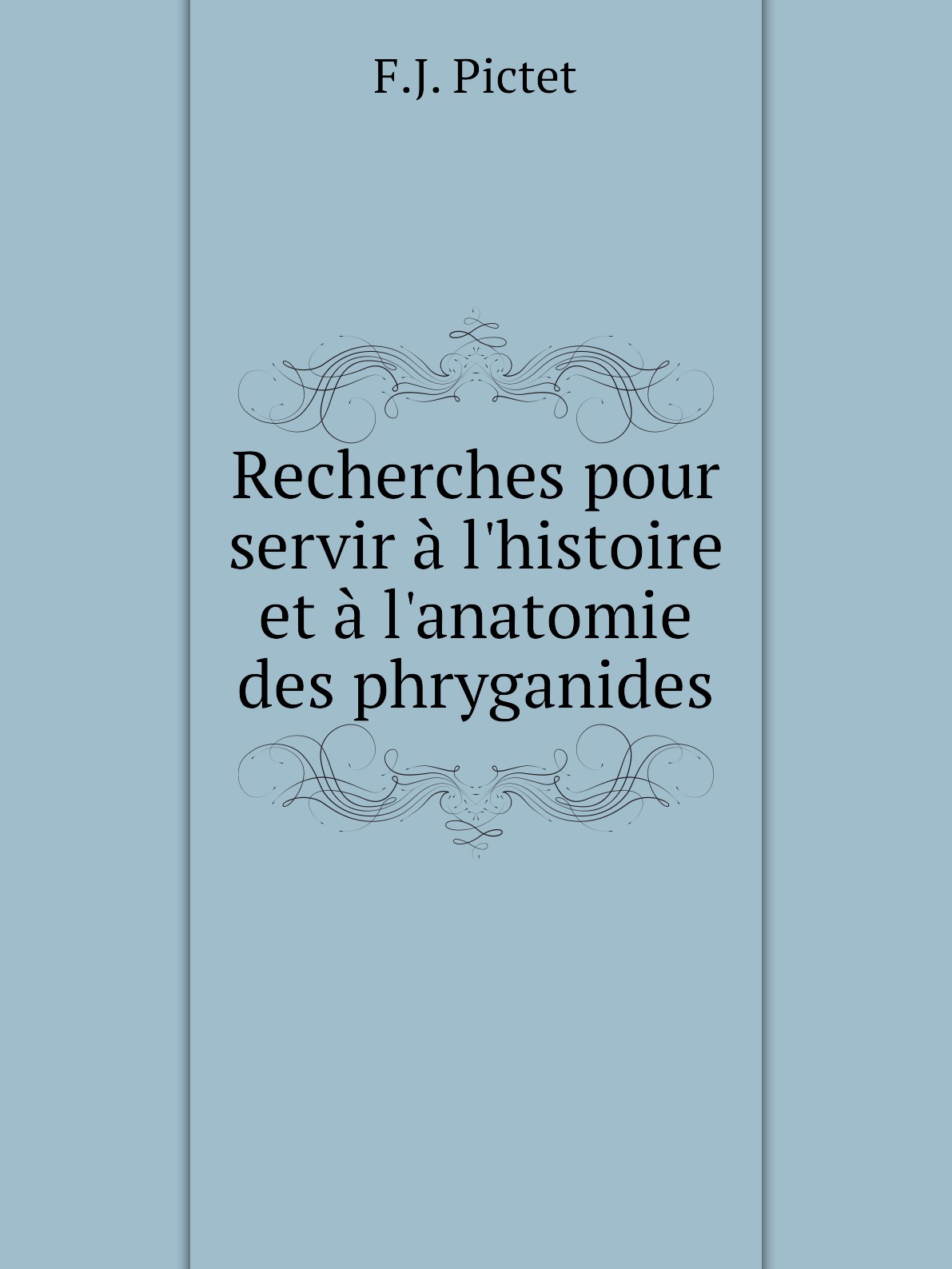

Recherches pour servir a l'histoire et a l'anatomie des phryganides