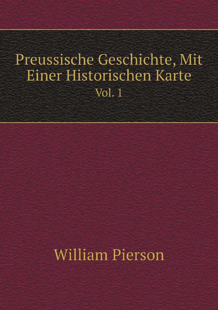 

Preussische Geschichte, Mit Einer Historischen Karte, Volume 1 (German Edition)