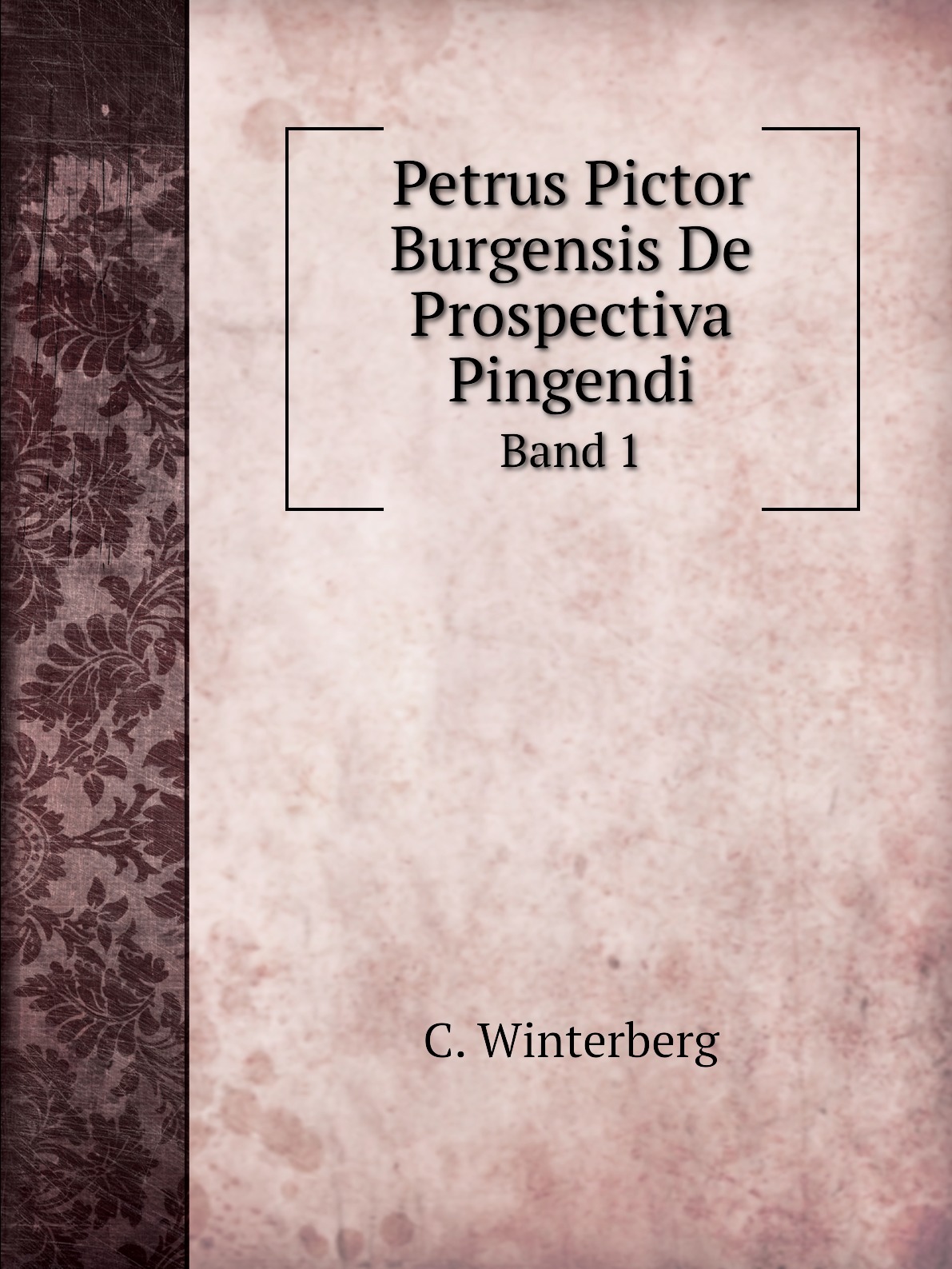 

Petrus Pictor Burgensis De Prospectiva Pingendi