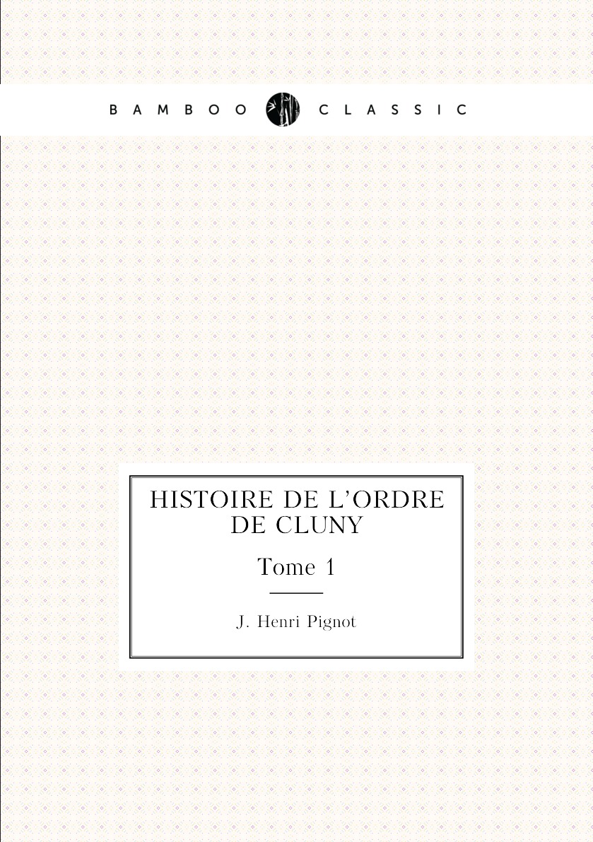

Histoire de l’ordre de Cluny