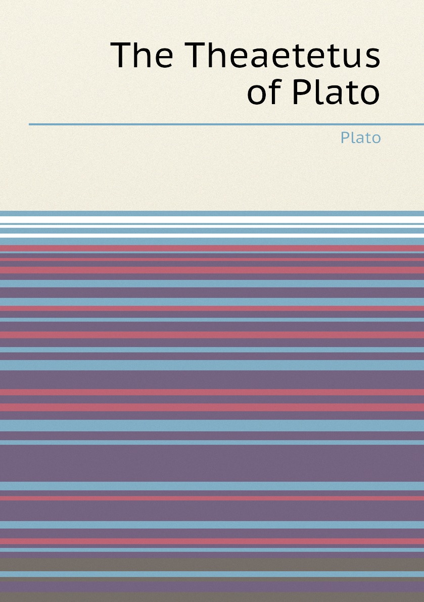 

The Theaetetus of Plato