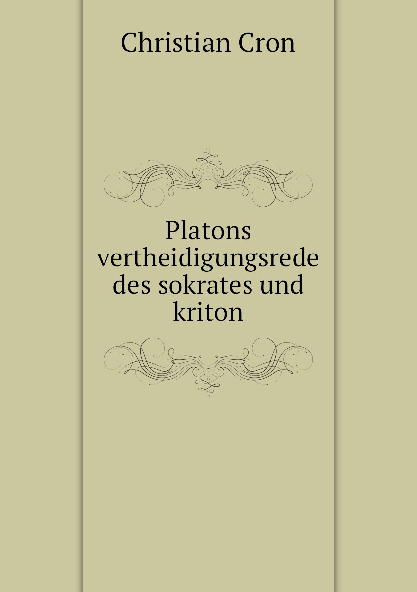 

Platons vertheidigungsrede des sokrates und kriton