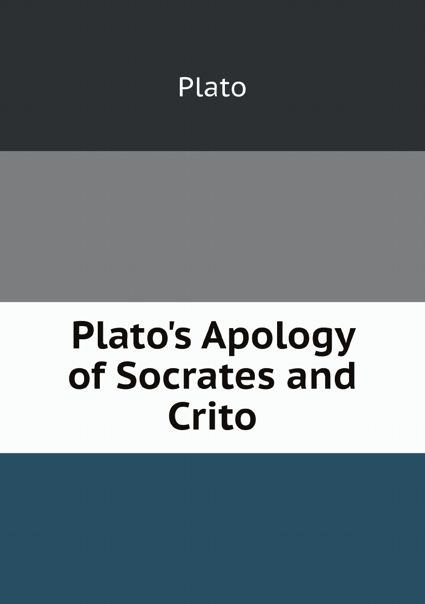 

Plato's Apology of Socrates and Crito