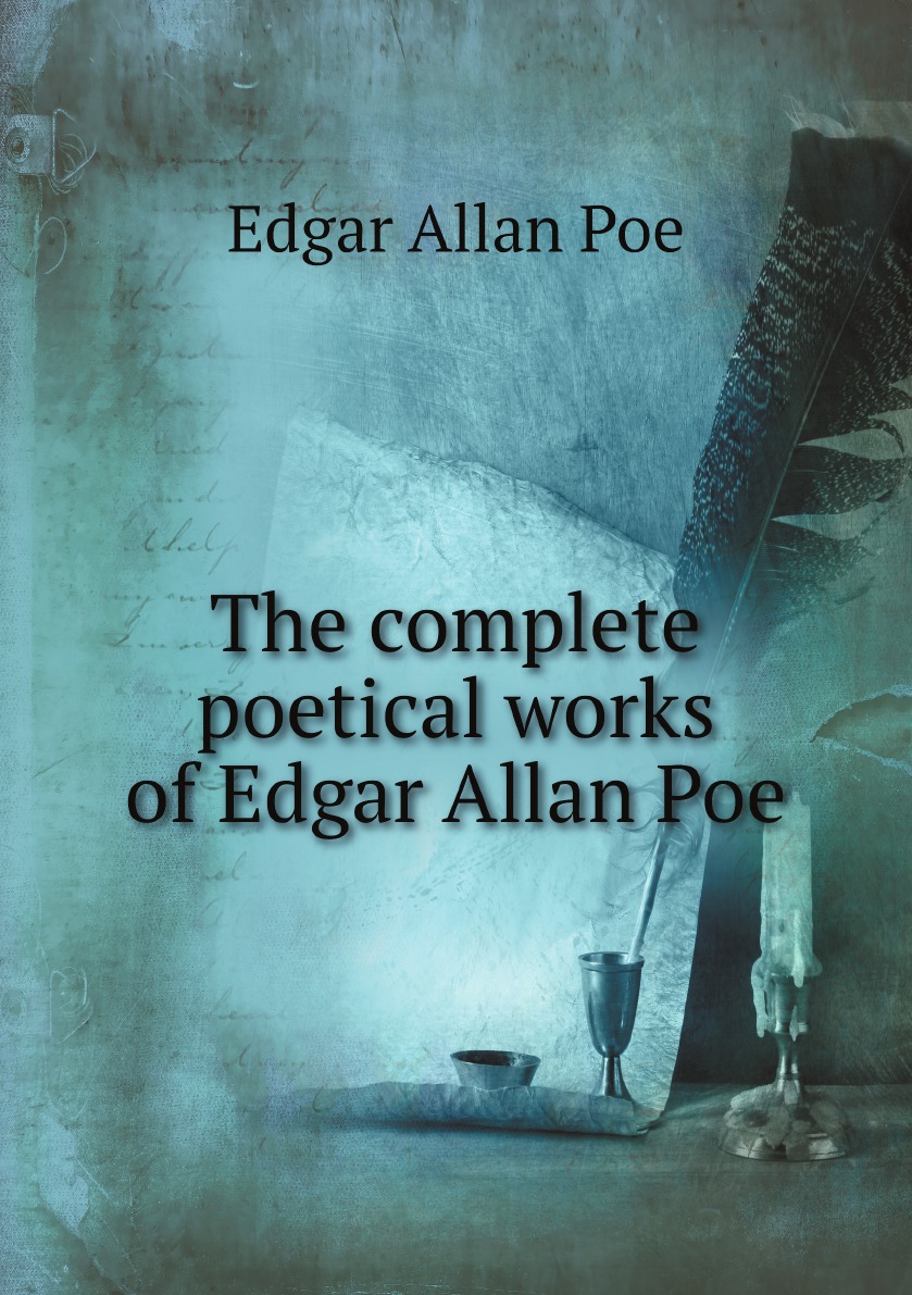 

The complete poetical works of Edgar Allan Poe