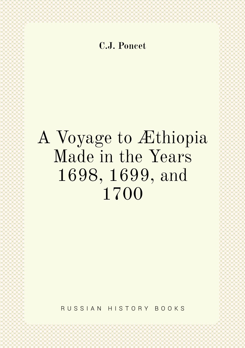 

A Voyage to thiopia Made in the Years 1698, 1699, and 1700