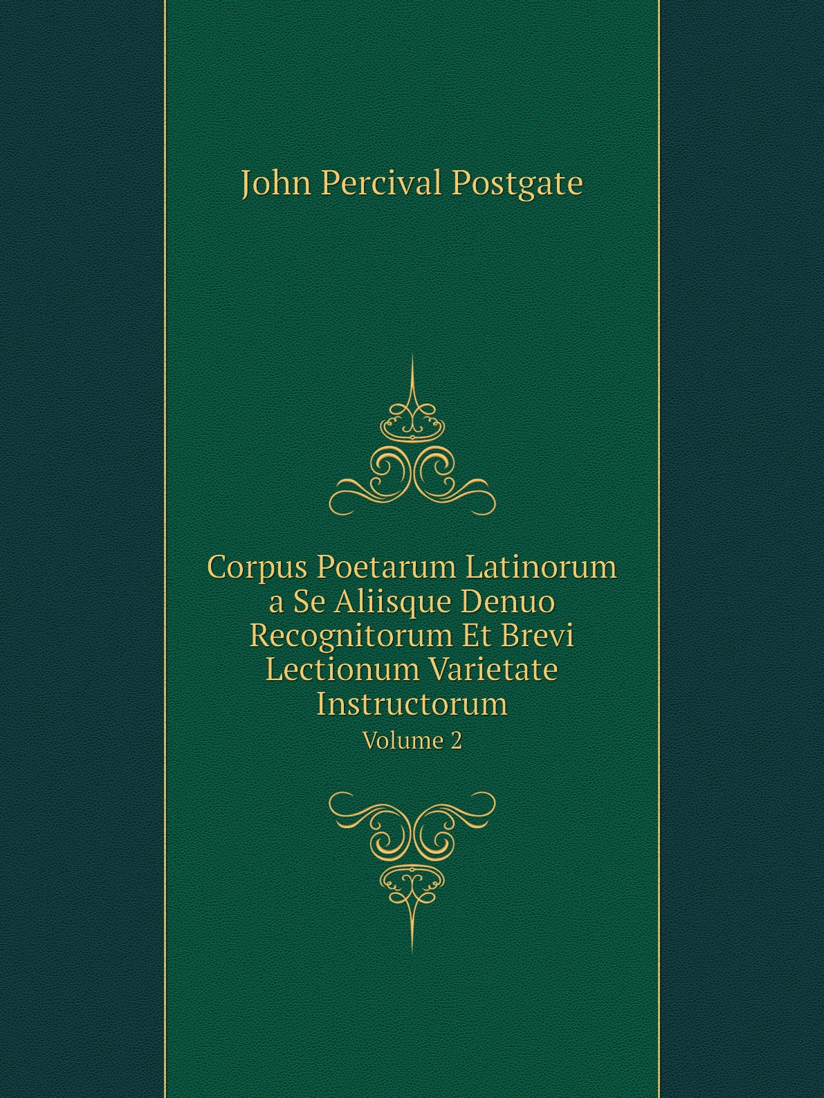 

Corpus Poetarum Latinorum a Se Aliisque Denuo Recognitorum Et Brevi Lectionum Varietate