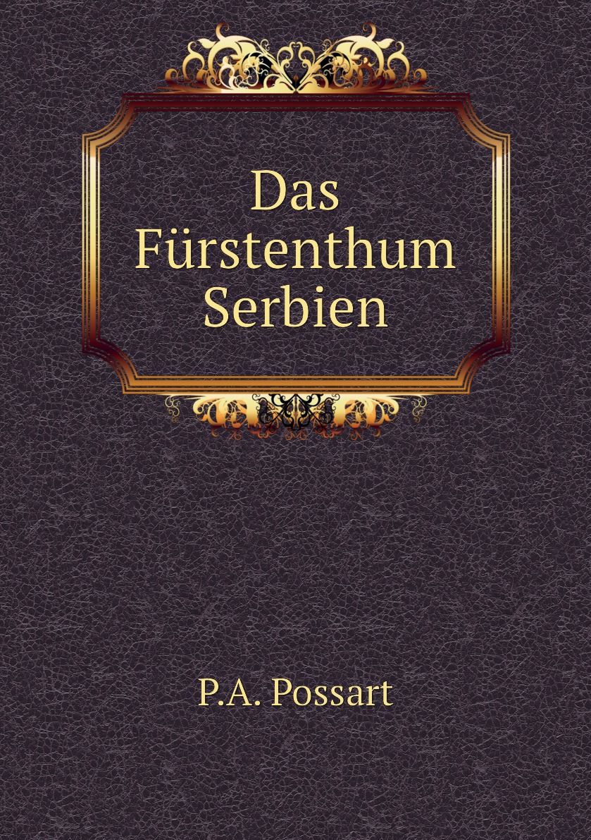 

Das Furstenthum Serbien