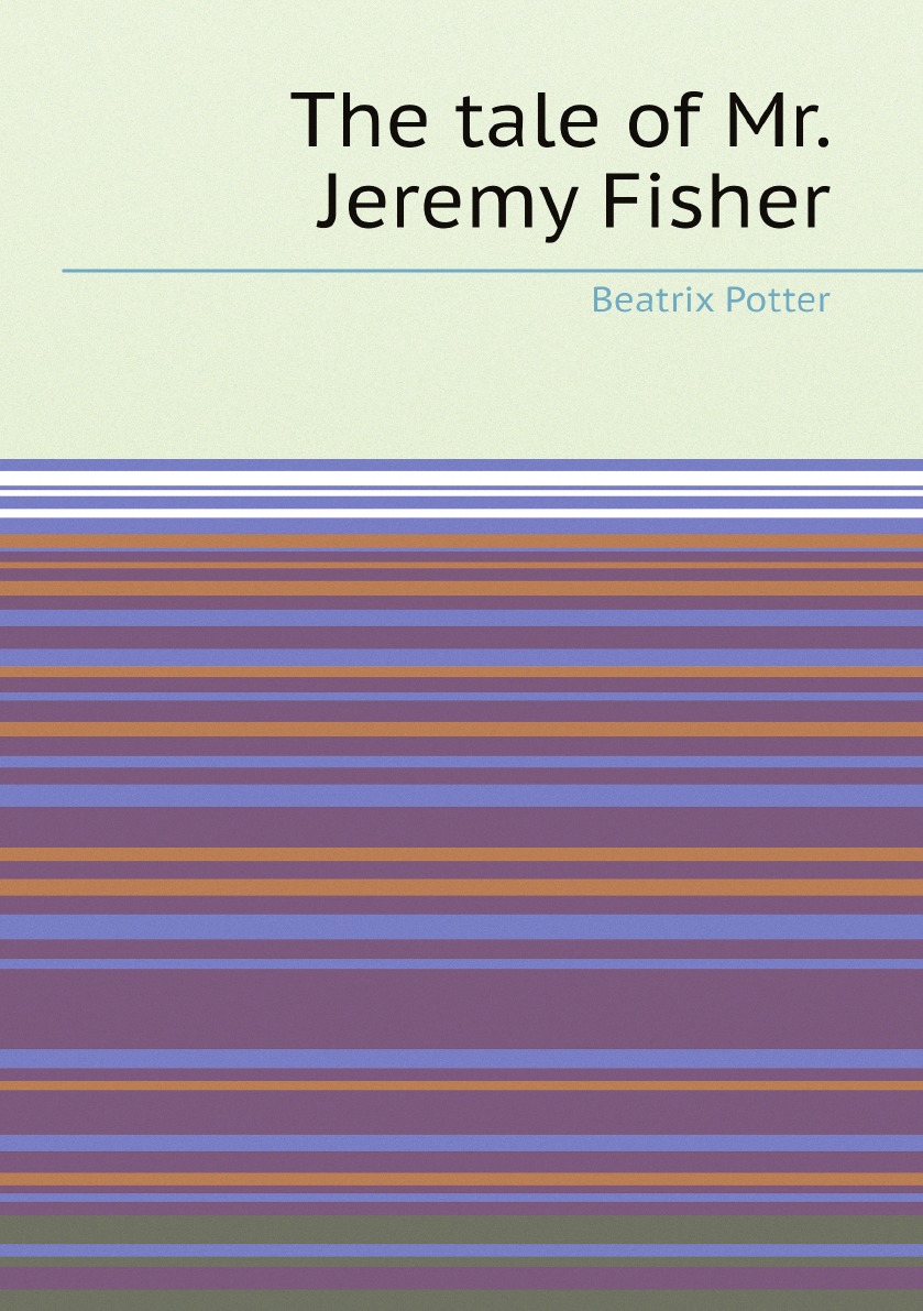 

The tale of Mr. Jeremy Fisher