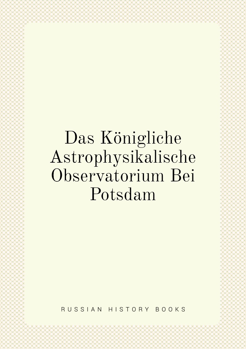 

Das Konigliche Astrophysikalische Observatorium Bei Potsdam
