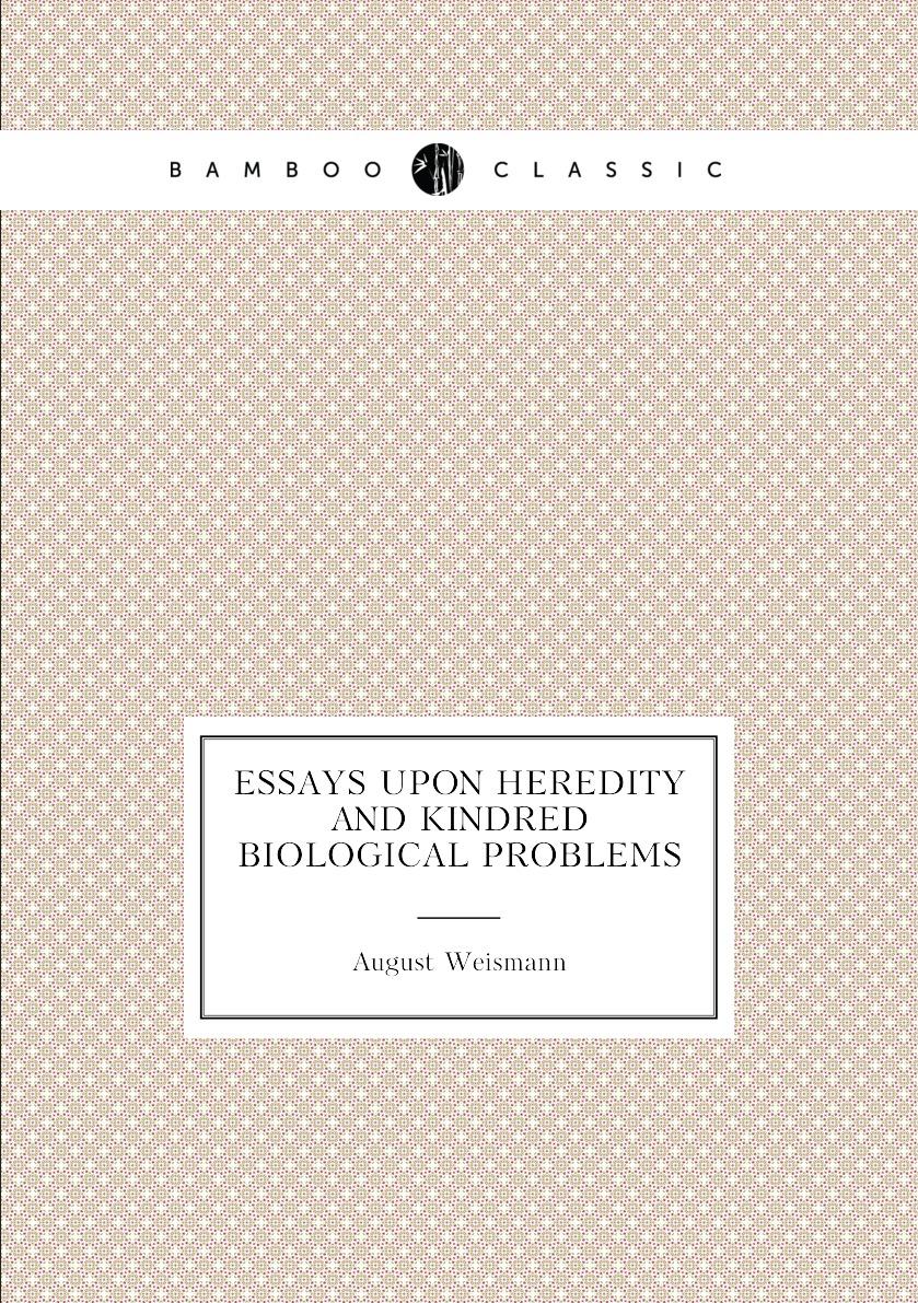 

Essays upon heredity and kindred biological problems;