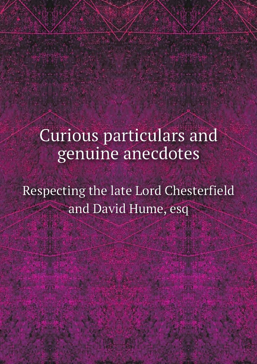 

Curious particulars and genuine anecdotes