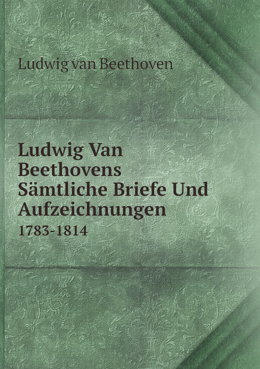 

Ludwig Van Beethovens Samtliche Briefe Und Aufzeichnungen