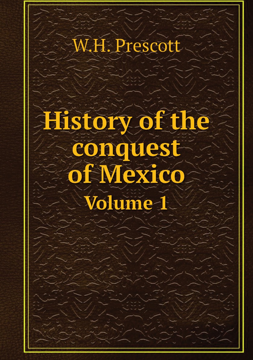 

History of the conquest of Mexico