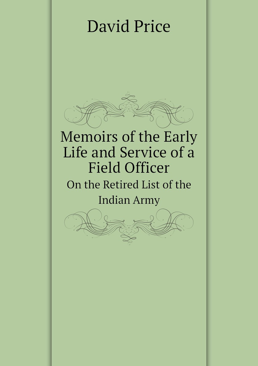 

Memoirs of the Early Life and Service of a Field Officer