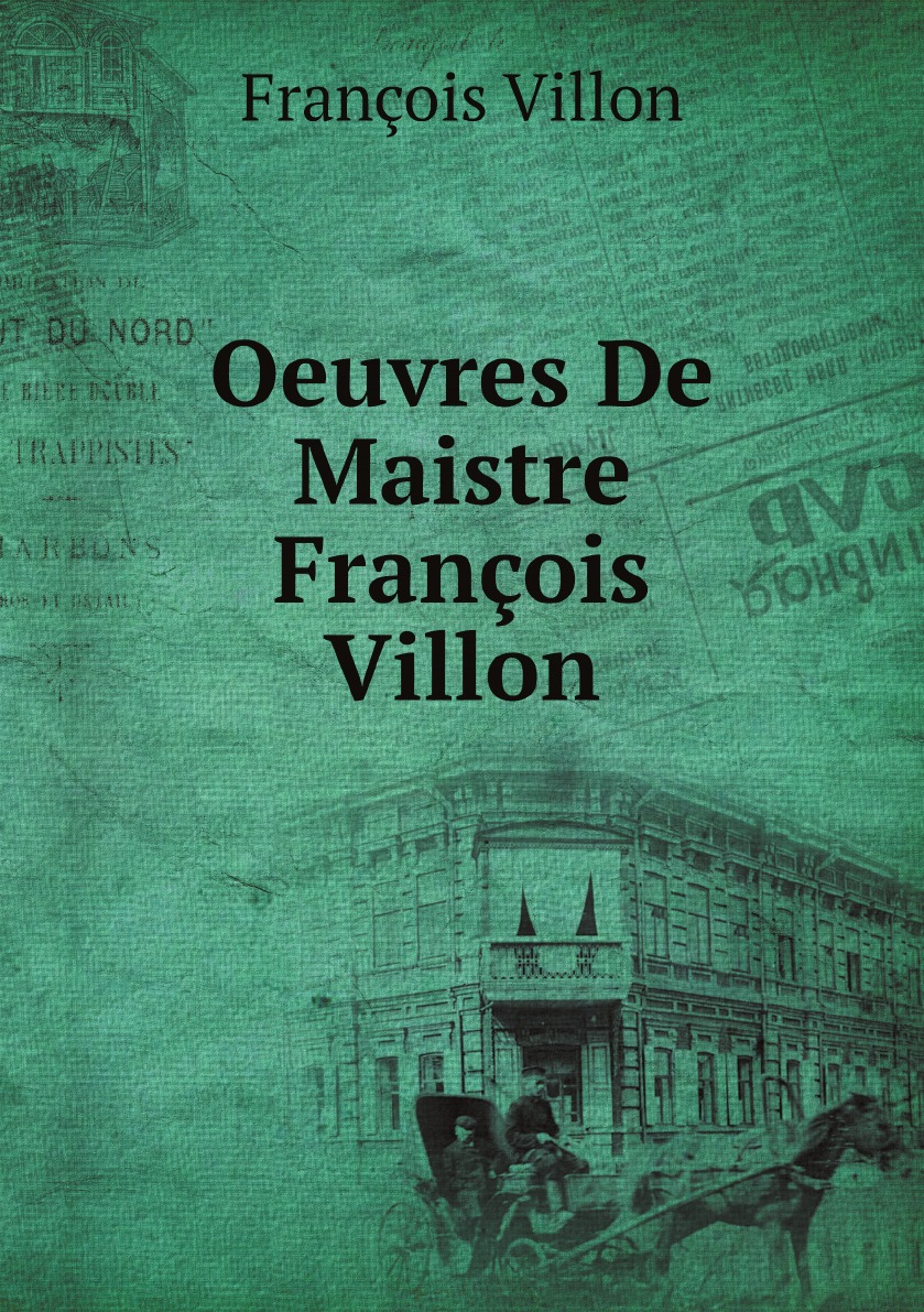 

Oeuvres De Maistre Francois Villon (French Edition)