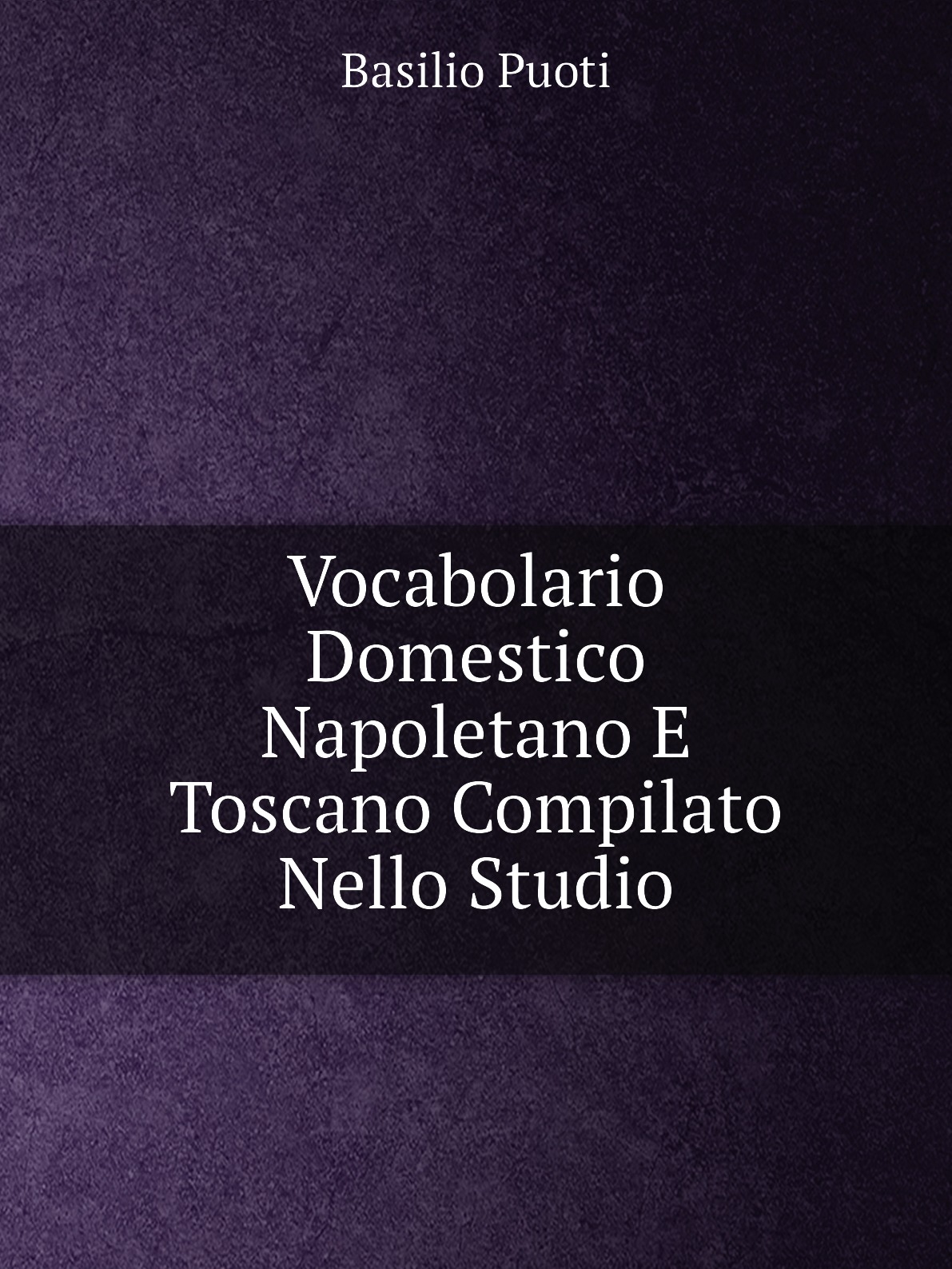 

Vocabolario Domestico Napoletano E Toscano Compilato Nello Studio