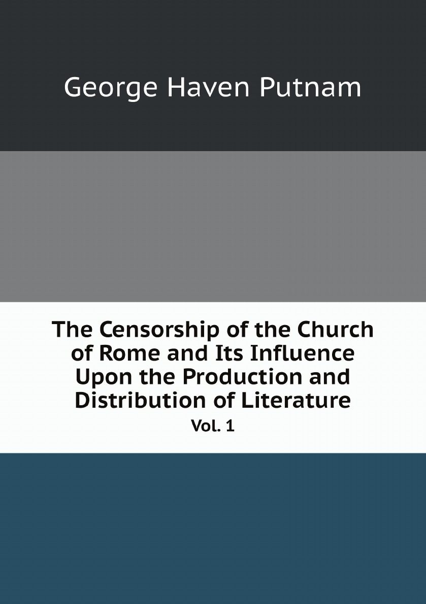 

The Censorship of the Church of Rome and Its Influence Upon the Production