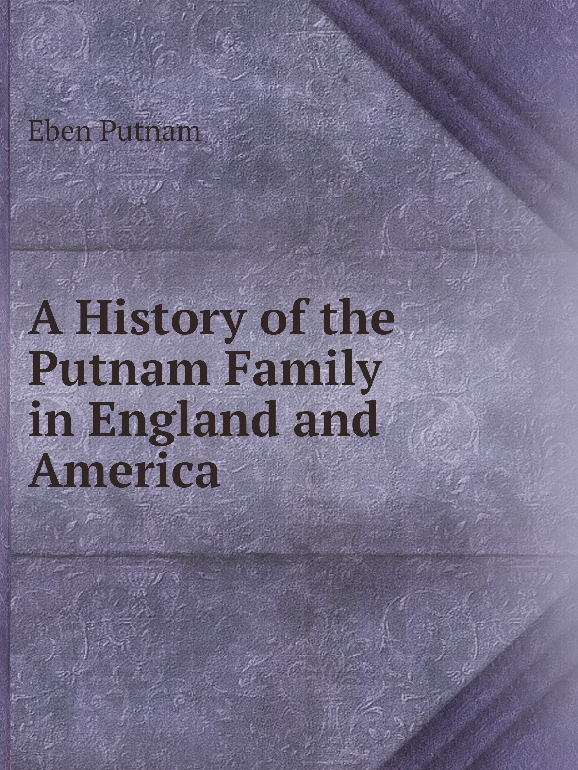 

A History of the Putnam Family in England and America