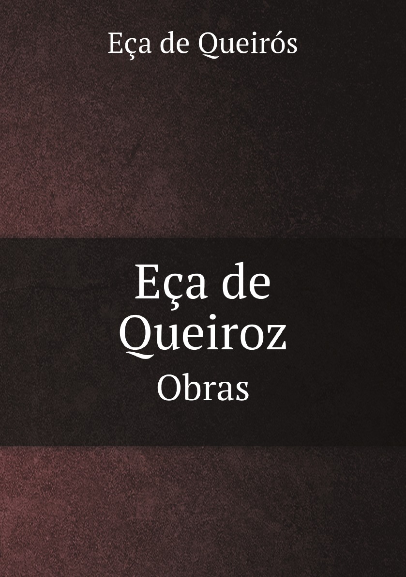 

Eca de Queiroz. Obras (Portuguese Edition)