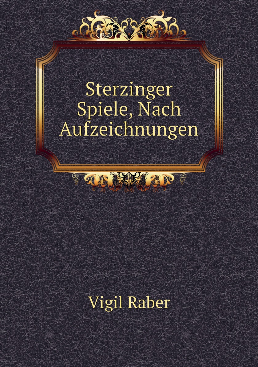 

Sterzinger Spiele, Nach Aufzeichnungen