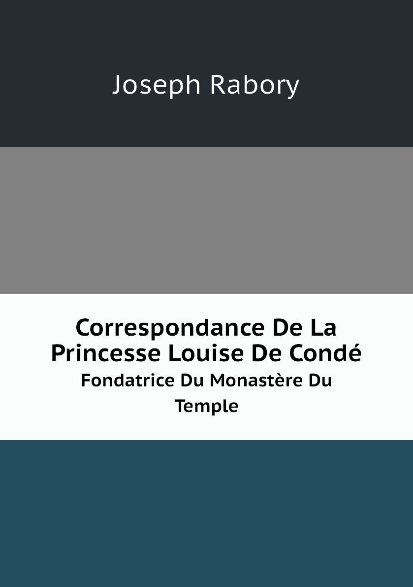 

Correspondance De La Princesse Louise De Conde