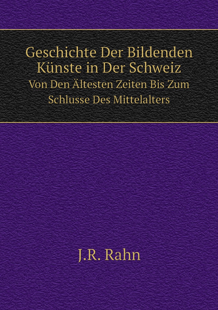 

Geschichte Der Bildenden Kunste in Der Schweiz