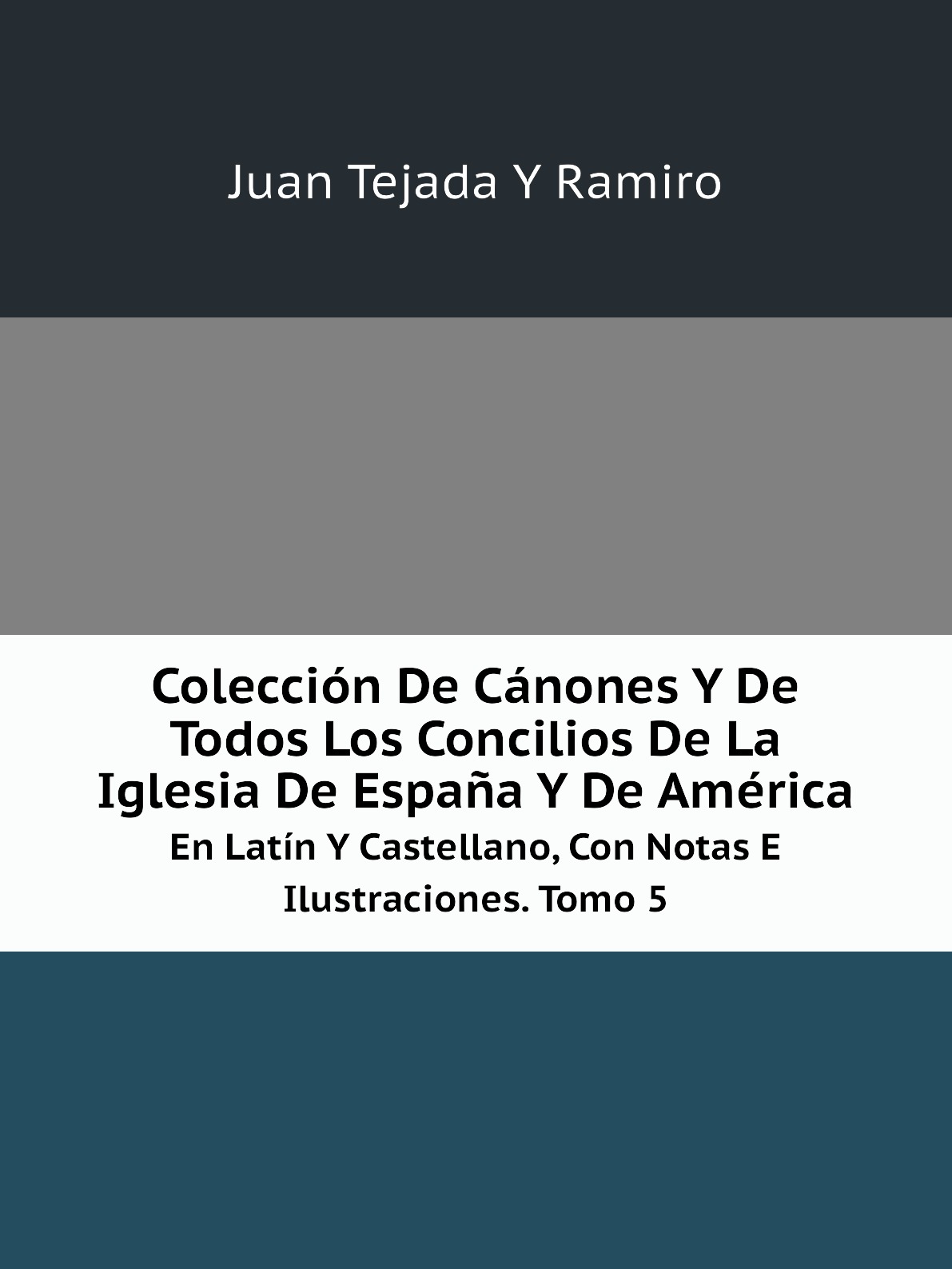 

Coleccion De Canones Y De Todos Los Concilios De La Iglesia De Espana Y De America