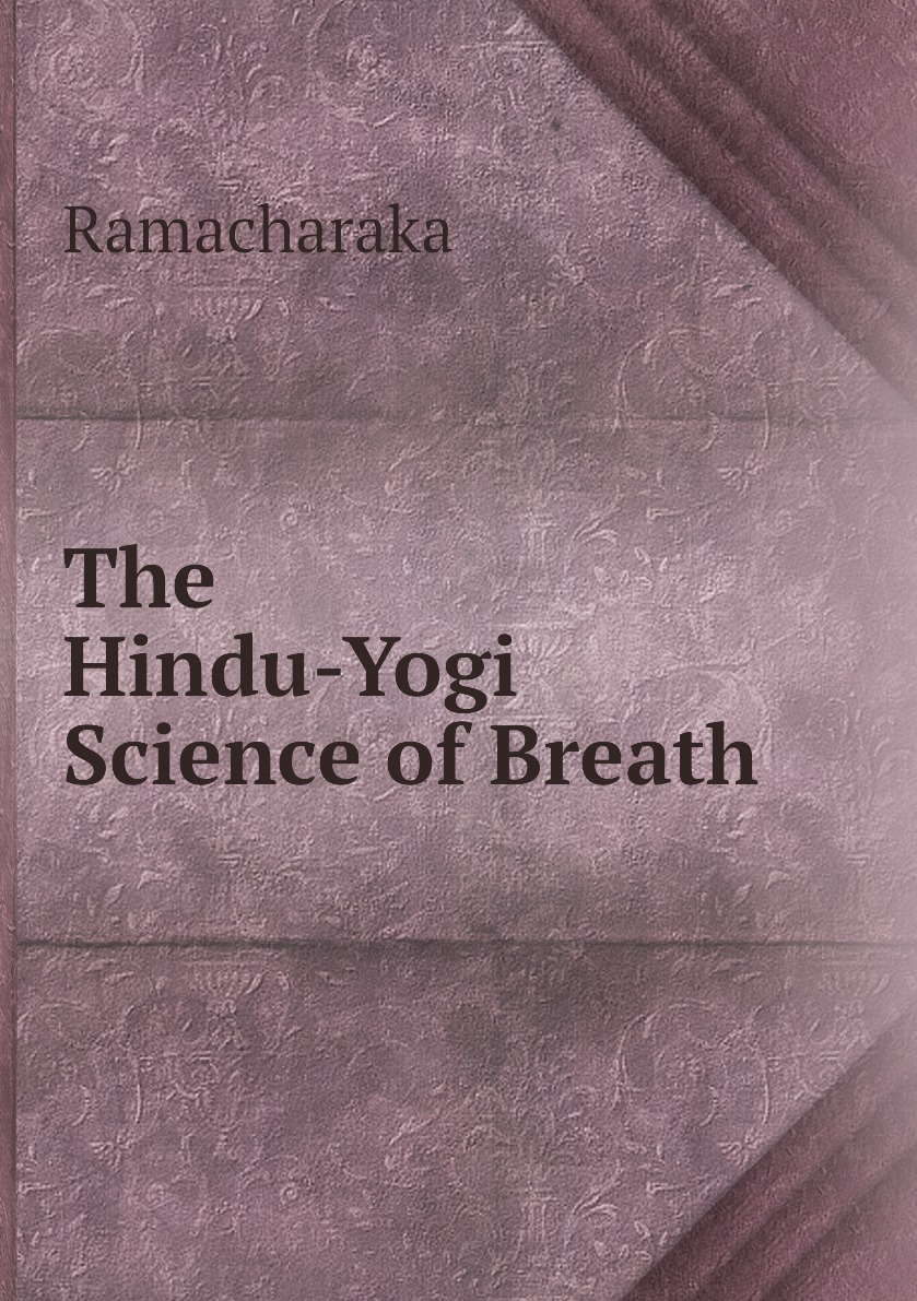 

The Hindu-Yogi Science of Breath