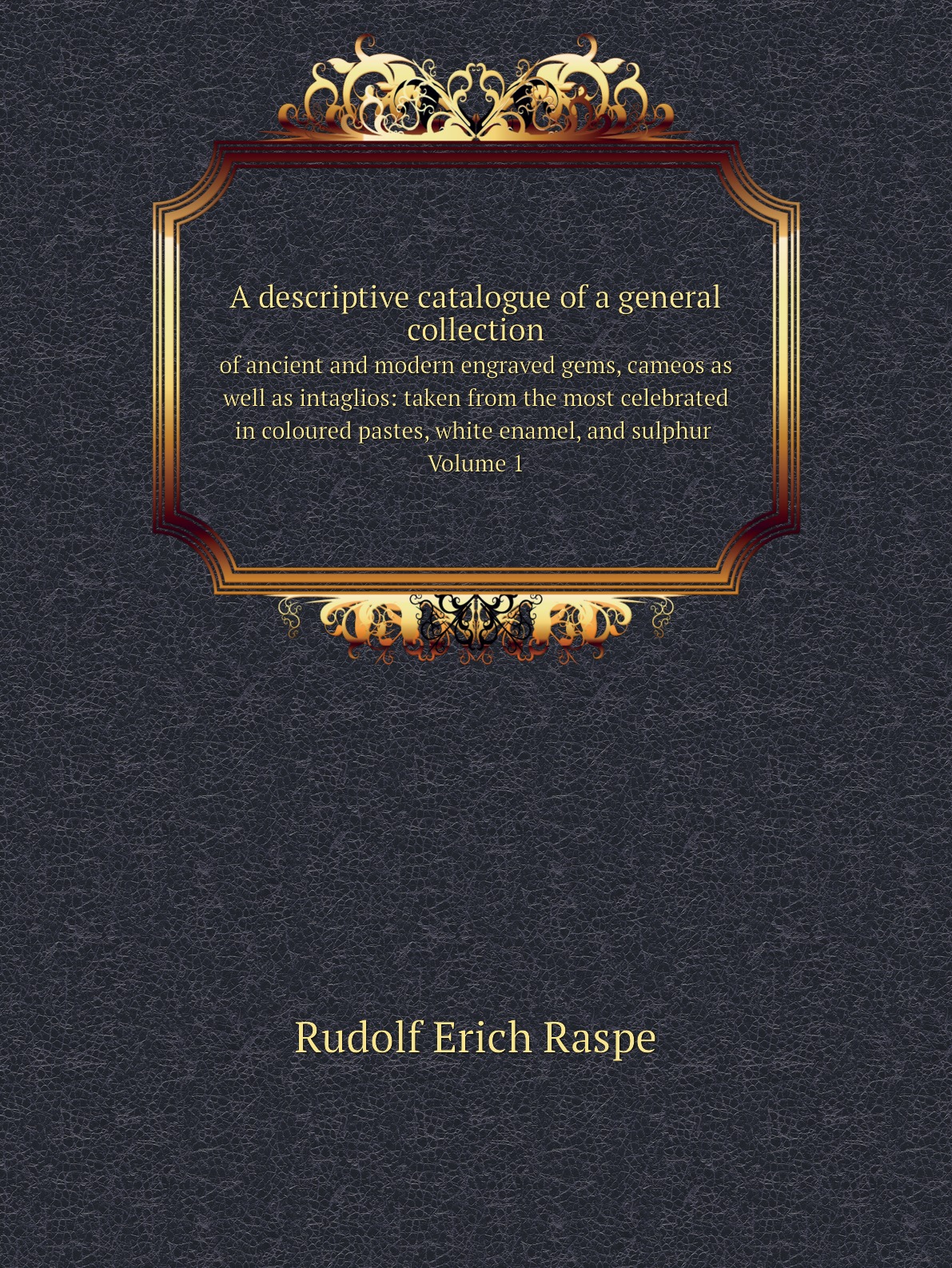 

A descriptive catalogue of a general collection
