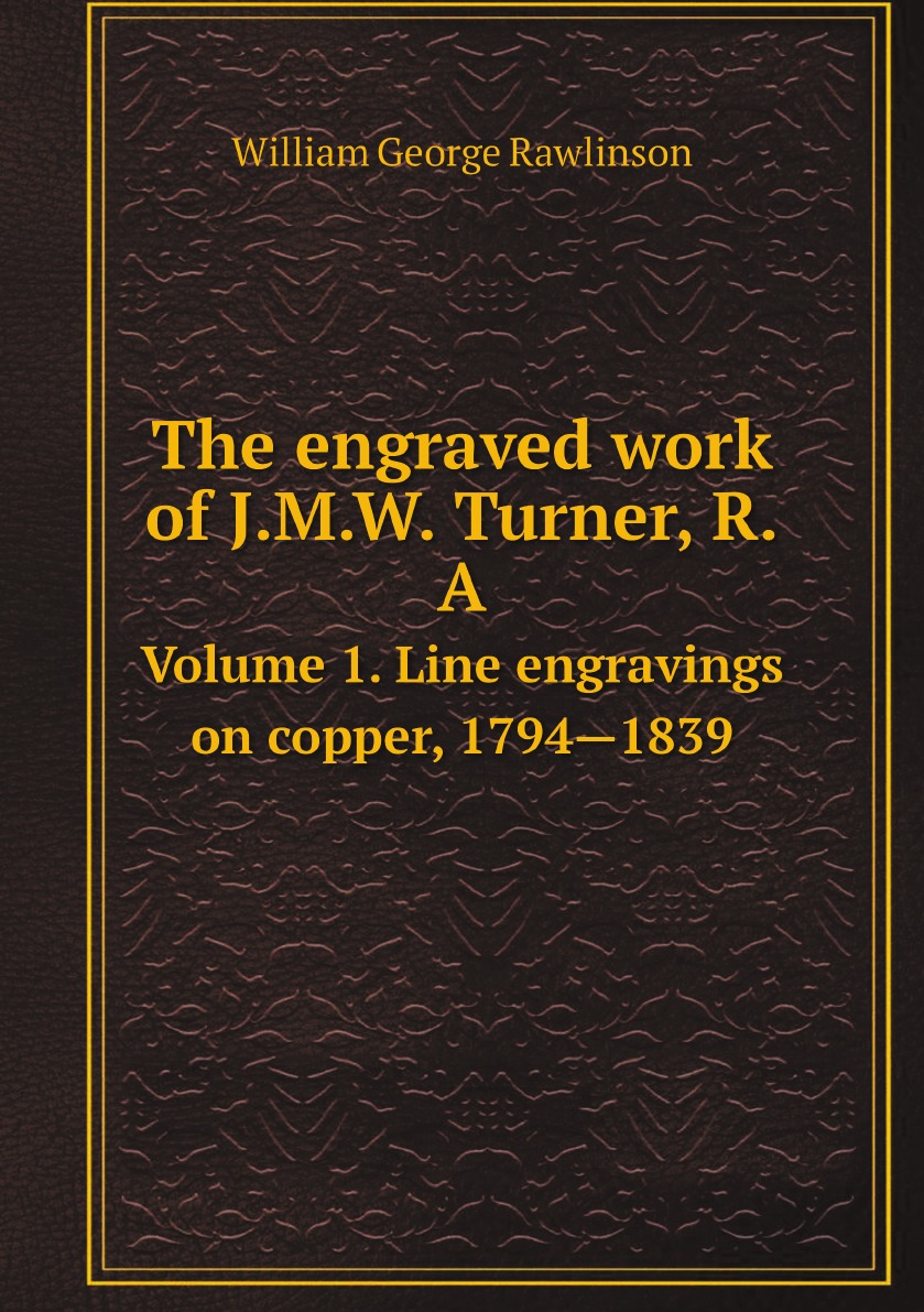

The engraved work of J.M.W. Turner, R.A