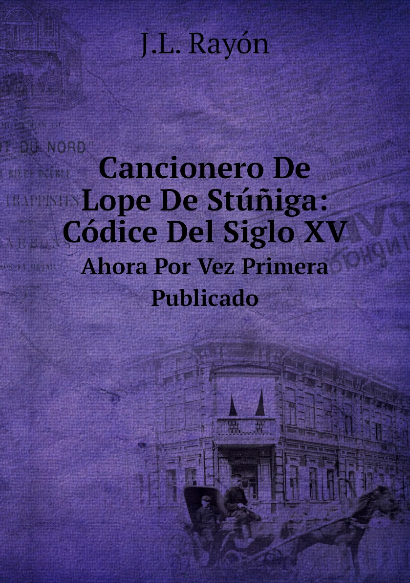 

Cancionero De Lope De Stuniga: Codice Del Siglo XV