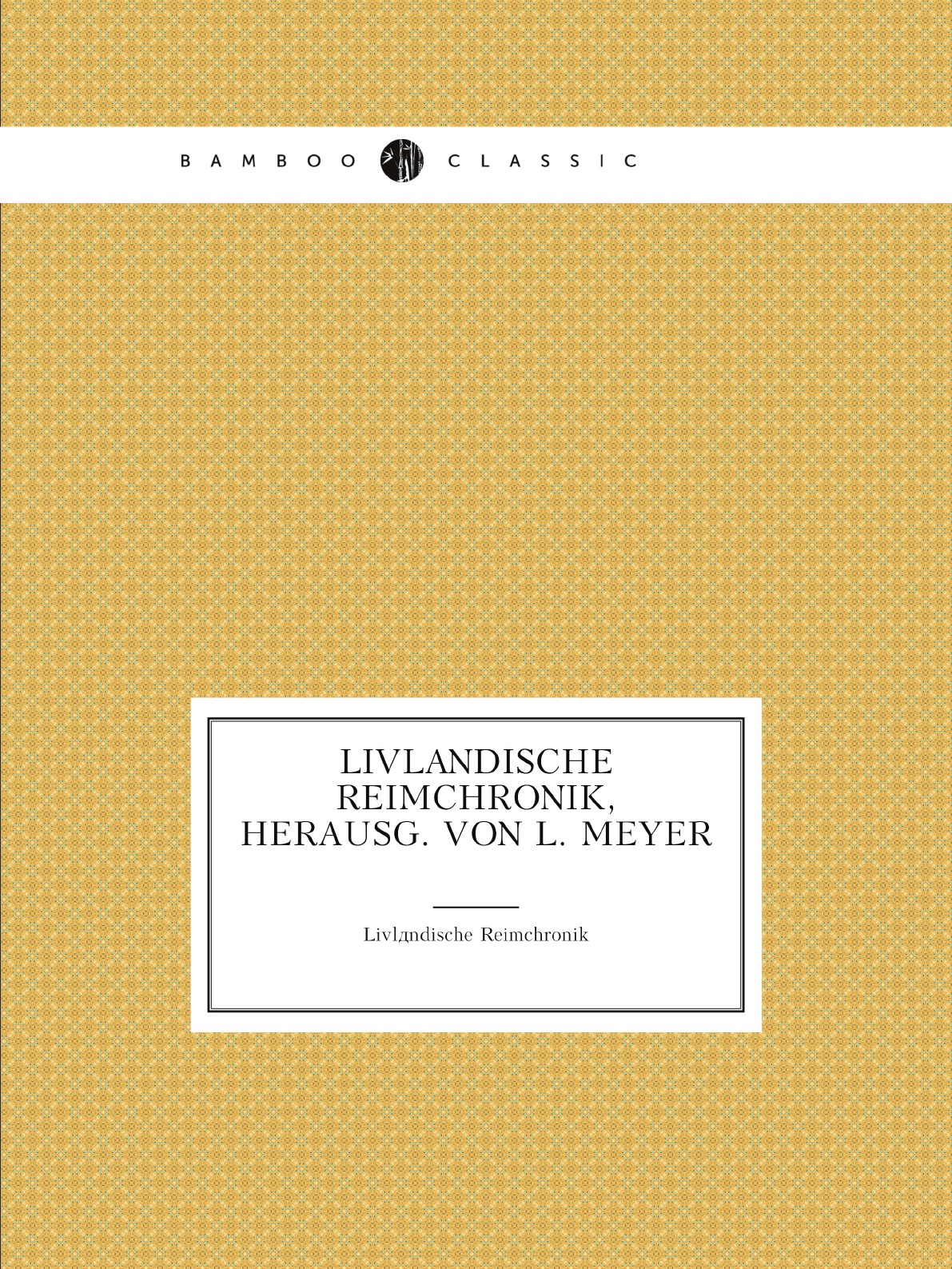 

Livlandische Reimchronik, Herausg. Von L. Meyer (German Edition)