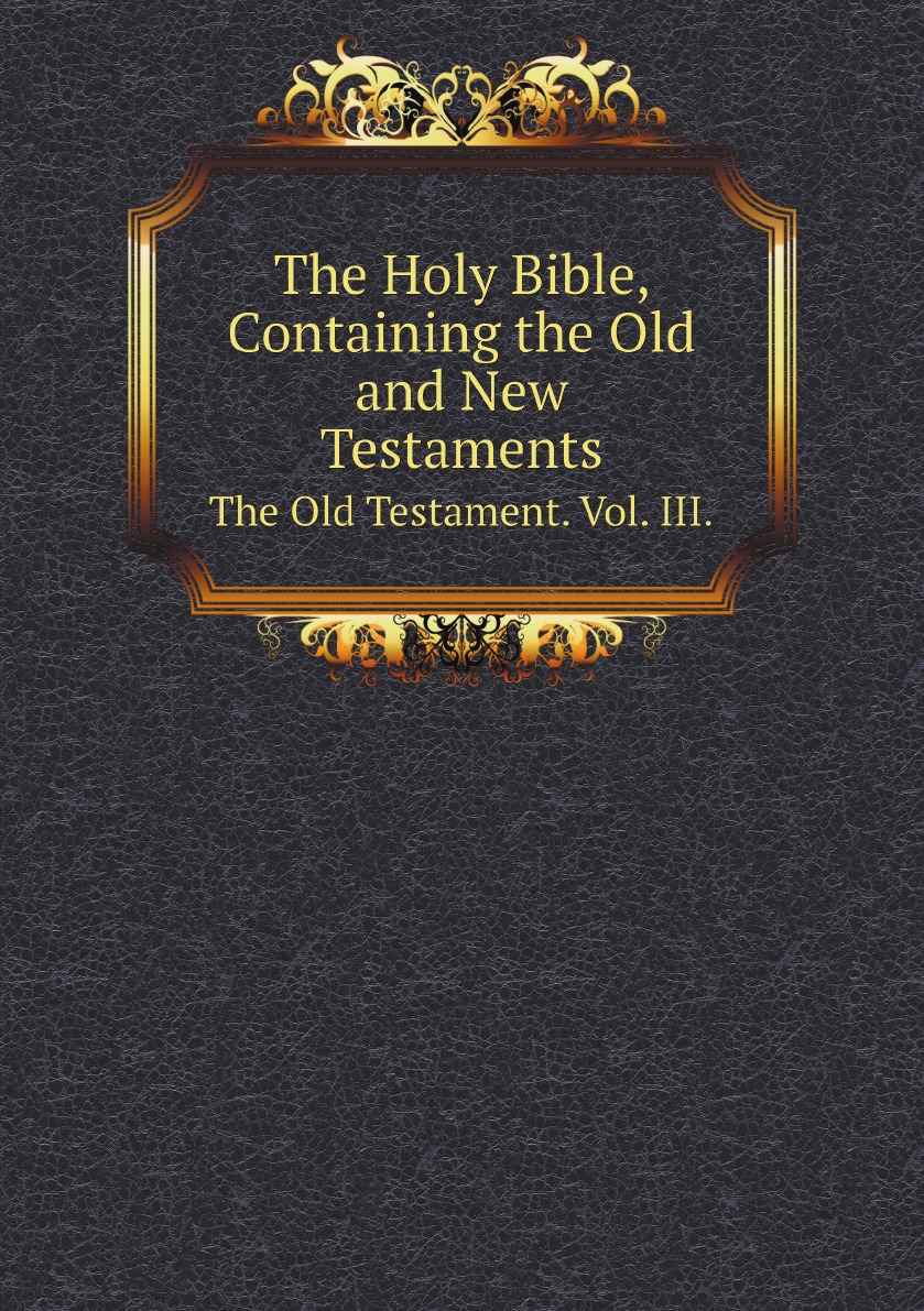 

The Holy Bible, Containing the Old and New Testaments