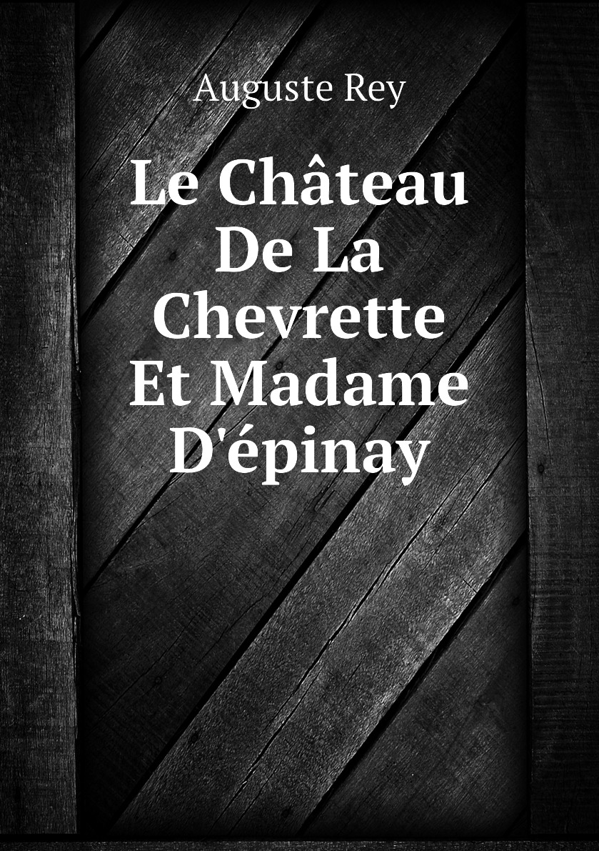 

Le Chateau De La Chevrette Et Madame D'epinay