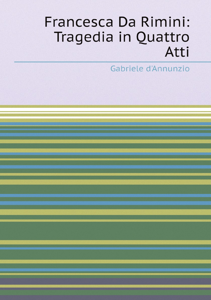 

Francesca Da Rimini: Tragedia in Quattro Atti (Italian Edition)