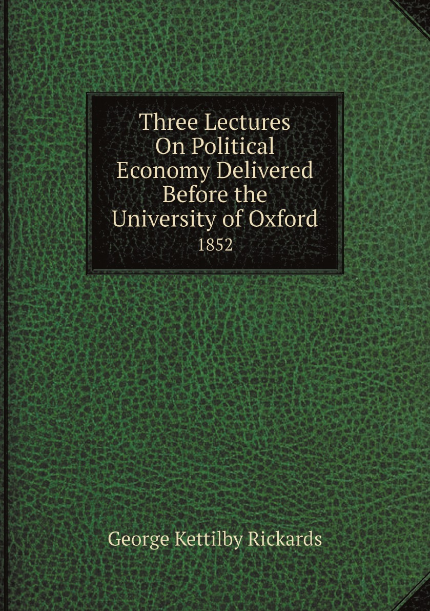 

Three Lectures On Political Economy Delivered Before the University of Oxford