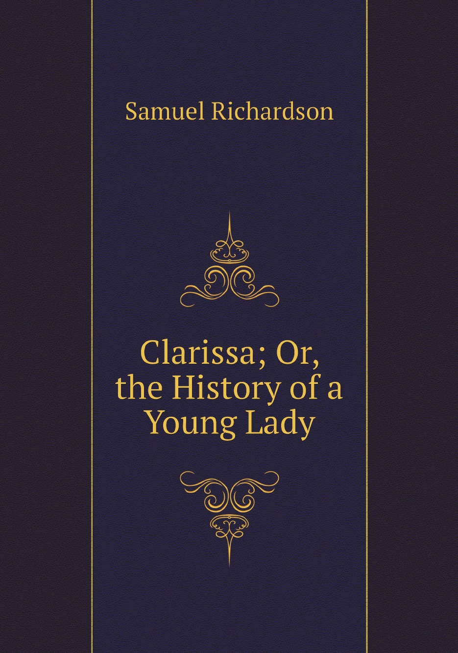 

Clarissa; Or, the History of a Young Lady