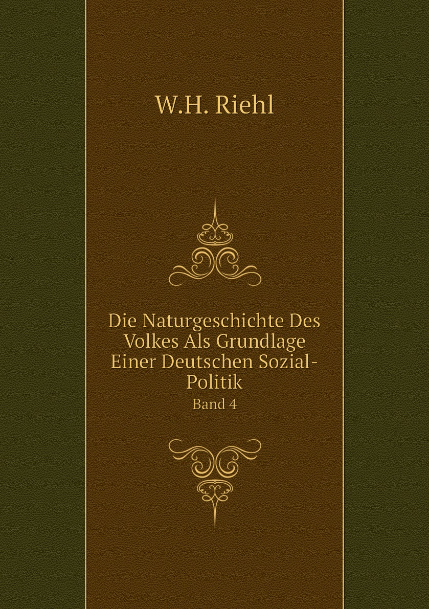 

Die Naturgeschichte Des Volkes Als Grundlage Einer Deutschen Sozial-Politik