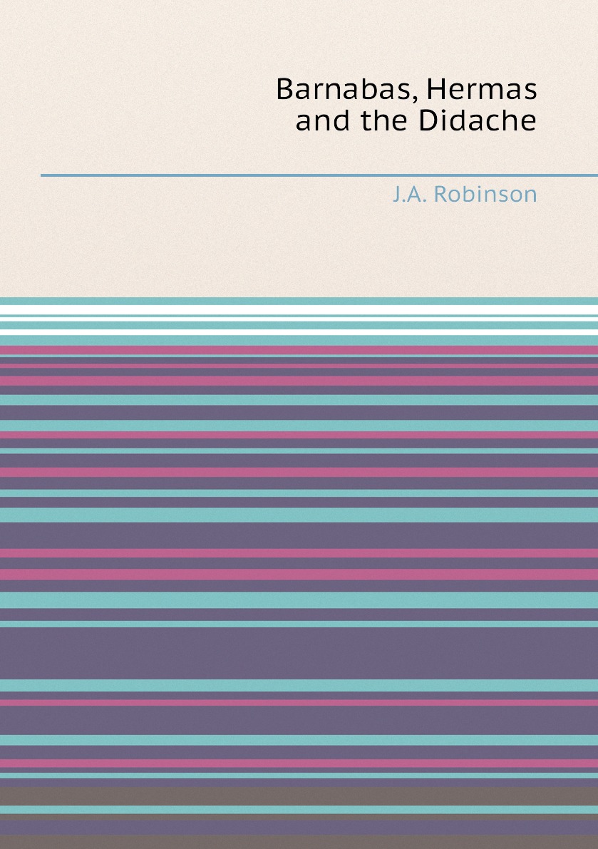 

Barnabas, Hermas and the Didache