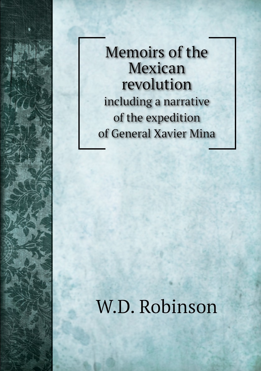 

Memoirs of the Mexican revolution