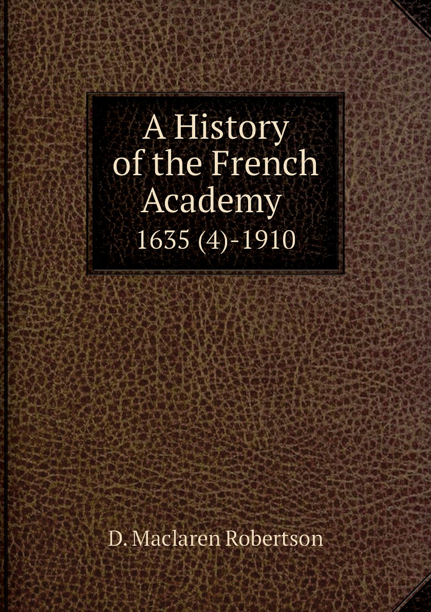 

A History of the French Academy 1635 (4)-1910