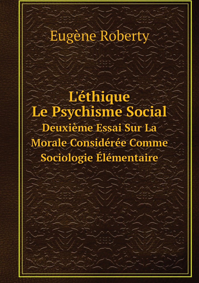 

L'ethique: Le Psychisme Social