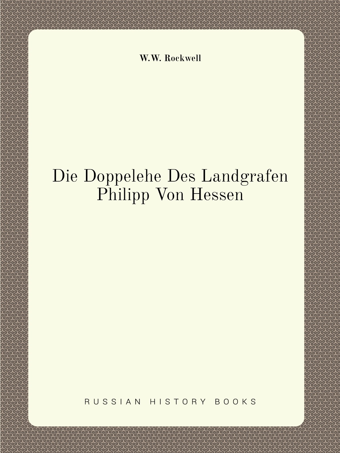 

Die Doppelehe Des Landgrafen Philipp Von Hessen