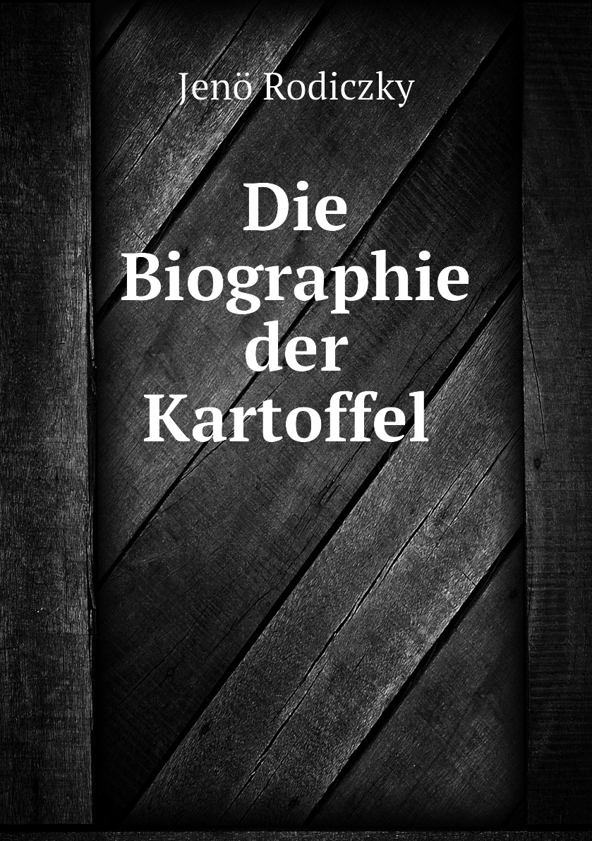 

Die Biographie der Kartoffel