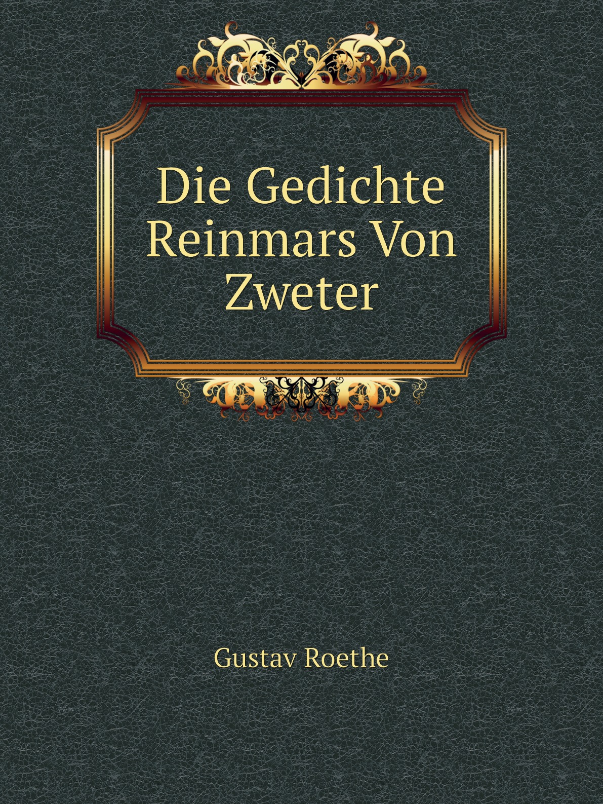 

Die Gedichte Reinmars Von Zweter