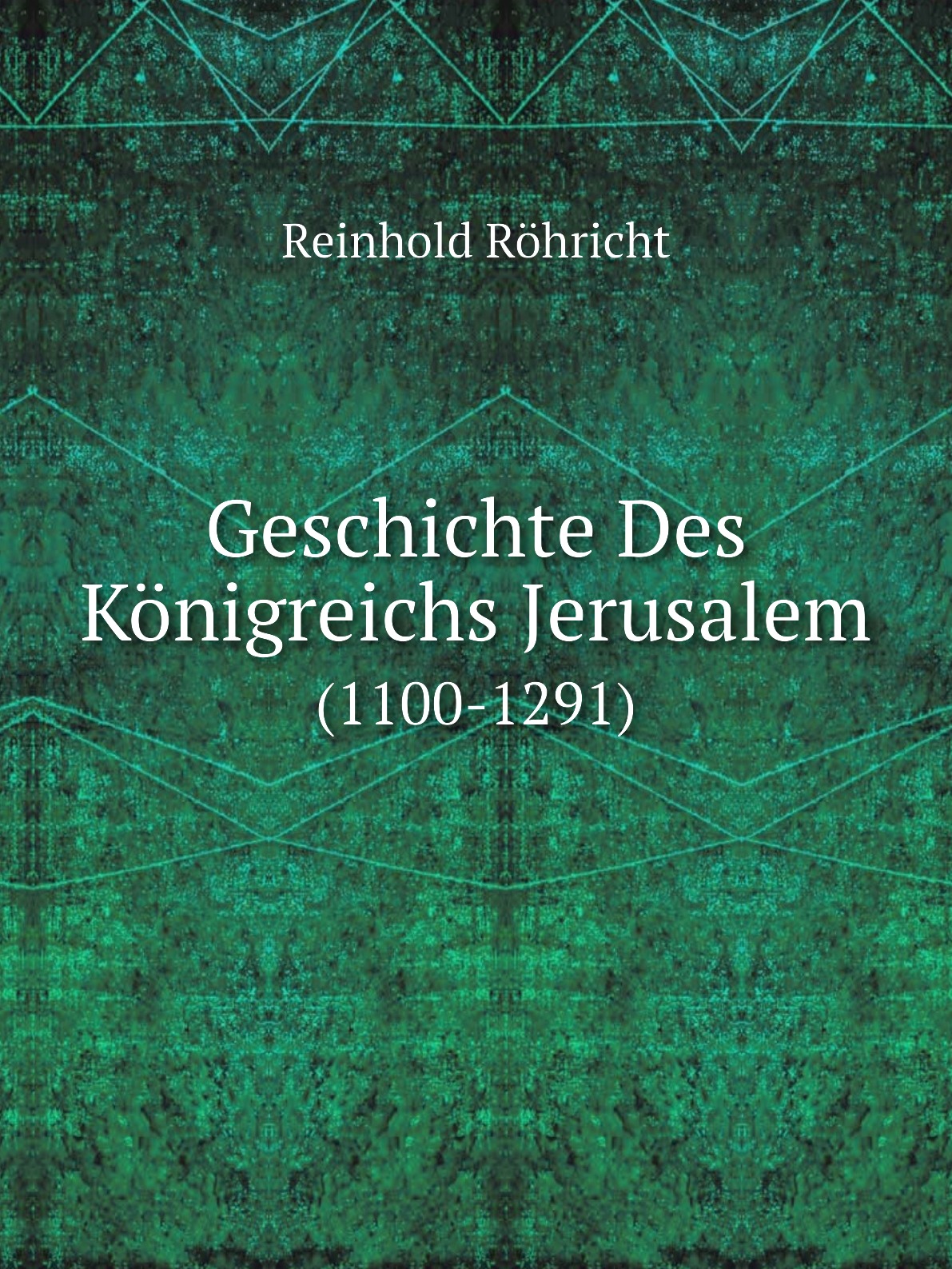 

Geschichte Des Konigreichs Jerusalem