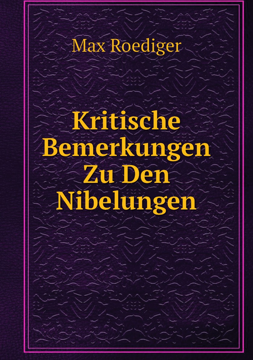 

Kritische Bemerkungen Zu Den Nibelungen