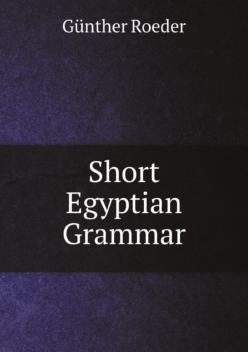 

Short Egyptian Grammar
